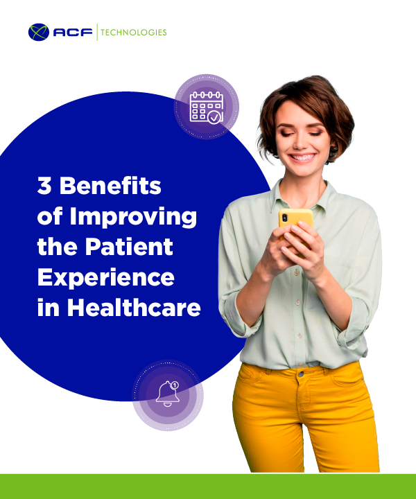 3_benefits_of_improving_the_patient_experience_in_healthcare_ACFtechnologies_EN_Healthcare